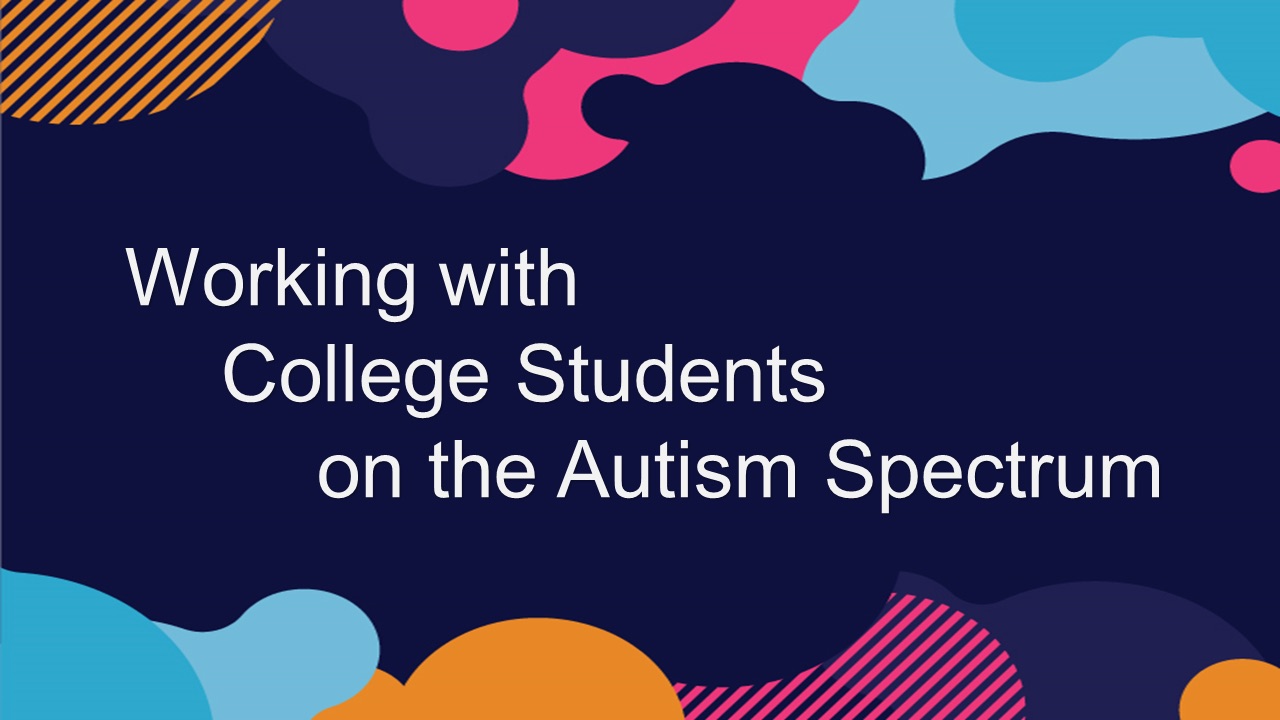 Working with College Students on the Autism Spectrum Series