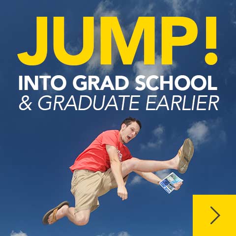 JUMP! into Grad School and graduate earlier