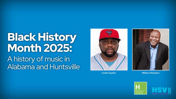 Promotional graphic for Black History Month 2025, highlighting Alabama and Huntsville's music history featuring Codie Gopher and William Hampton
