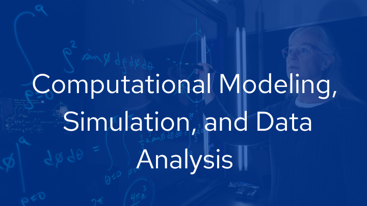 Computational Modeling, Simulation, and Data Analysis