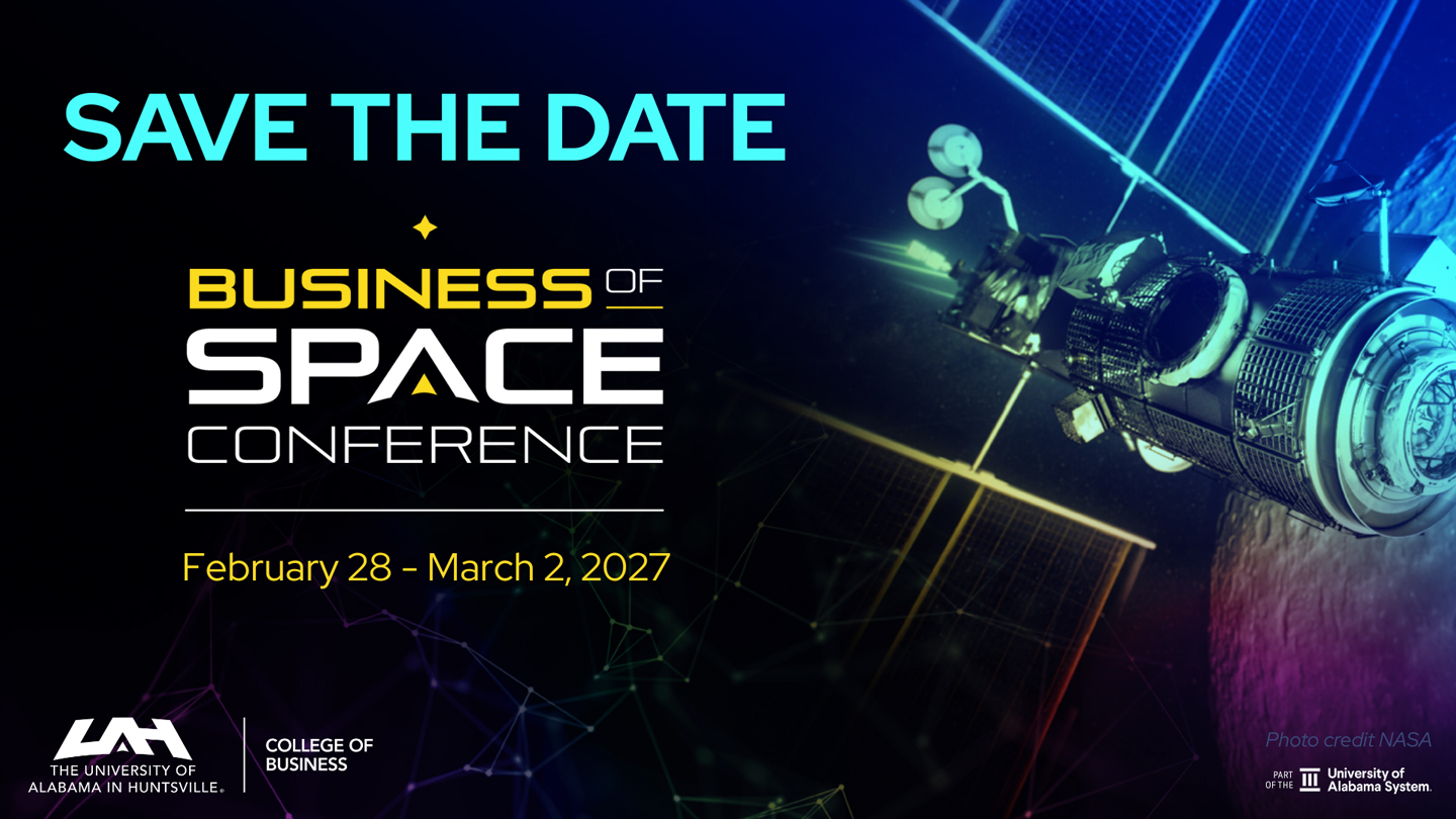 The Business of Space SAVE THE DATE - Business of Space Conference - February 28 - March 2, 2027 - The University of Alabama in Huntsville (UAH)