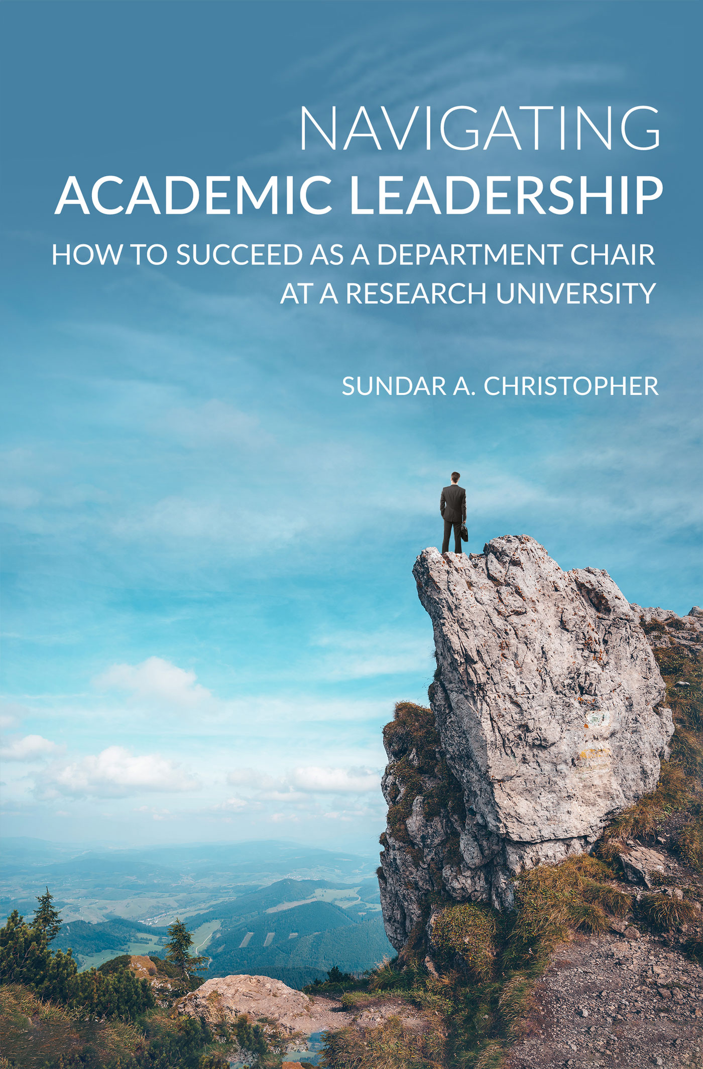 Navigating Academic Leadership: How to Succeed as a Department Chair at a Research University.