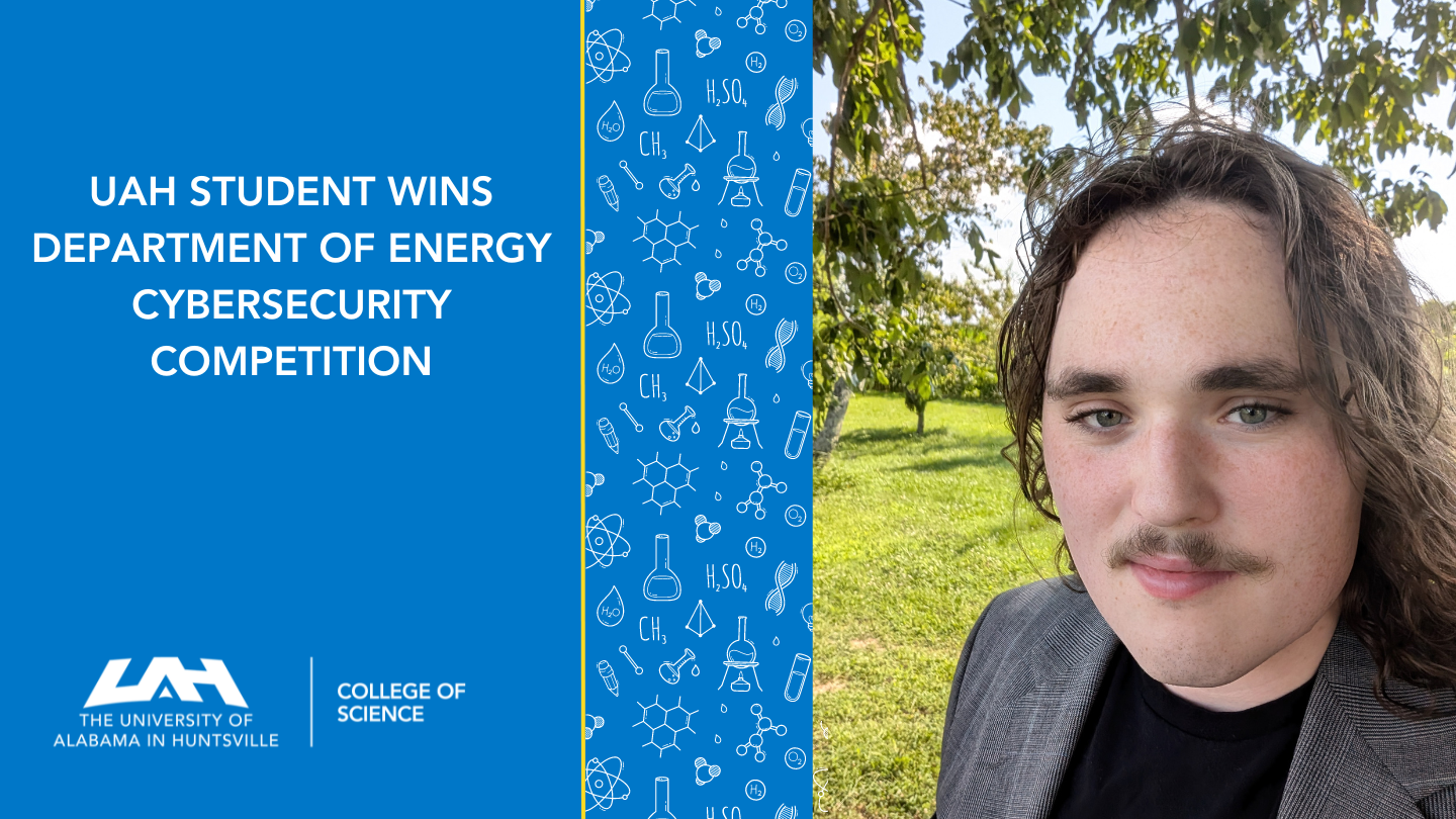 Hunter Wittenborn, a student in the College of Science at UAH, took first place in Department of Energy Cybersecurity Competition